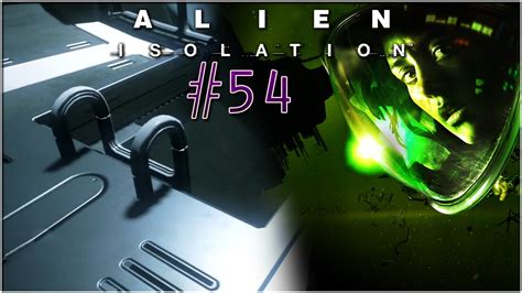 Alien Isolation Hd Gameplay Part 54 Ladder Broke The Game Youtube