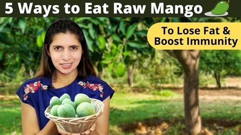 5 Ways To Eat Raw Mango Lose Fat And Boost Immunity With Green Mangoes Kachi Kairi Benefits