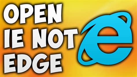 Internet Explorer Open But Opens Microsoft Edge Internet Explorer Redirects To Microsoft Edge