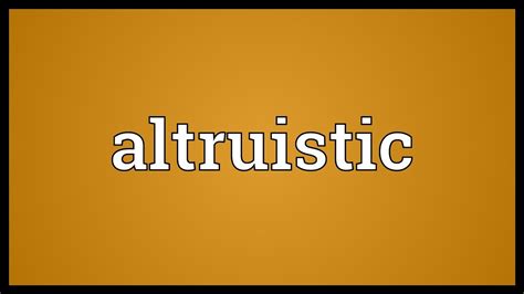 Altruistic Meaning - YouTube