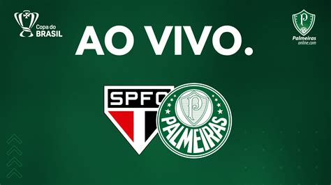 Ao Vivo E De Gra A Assista S O Paulo X Palmeiras Pela Copa Do Brasil