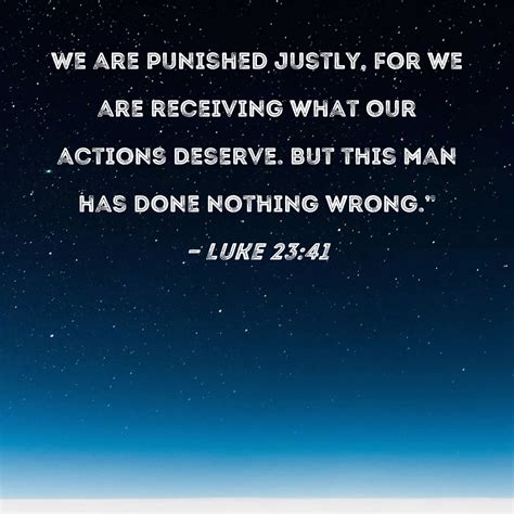 Luke 2341 We Are Punished Justly For We Are Receiving What Our