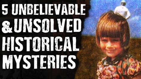 5 Unbelievable And Unsolved Historical Mysteries Youtube