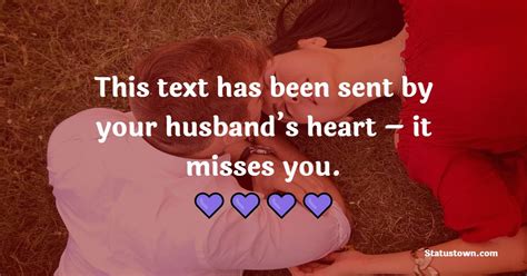 This Text Has Been Sent By Your Husbands Heart It Misses You Miss
