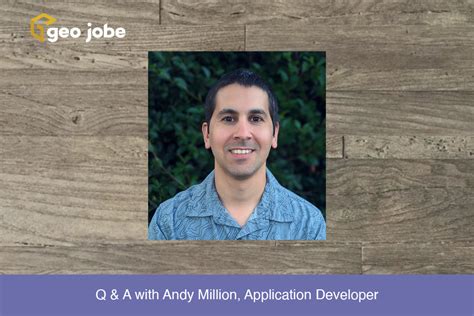 Q And A With Andy Million Application Developer Geo Jobe