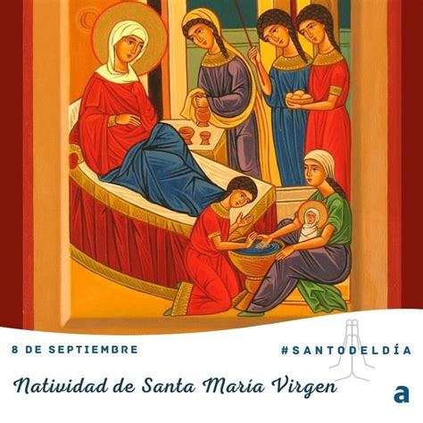 Santoral Del 8 De Septiembre Día De La Natividad De Santa María Virgen