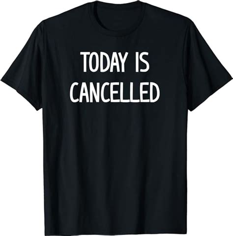 Today Is Cancelled Funny Jokes Sarcastic Sayings T Shirt