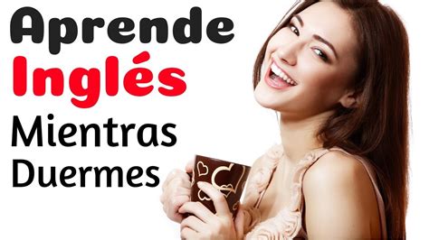 Aprende Inglés Mientras Duermes 😴 La Vida Diaria En Inglés 💤