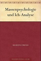 Massenpsychologie und Ich-Analyse eBook : Freud, Sigmund: Amazon.de ...