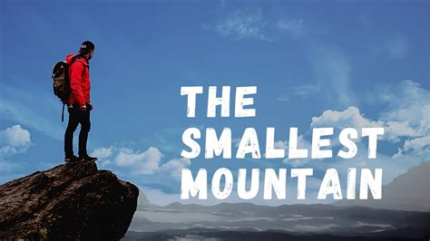 The Worlds Smallest Mountain Youtube