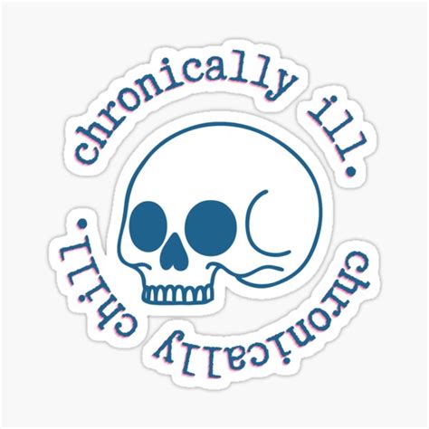 Chronically Ill Chronically Chill Sticker For Sale By Starling
