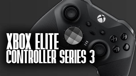 Xbox Elite Series 3 Is It The Future Of Gaming Controllers