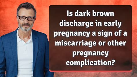 Is Dark Brown Discharge In Early Pregnancy A Sign Of A Miscarriage Or
