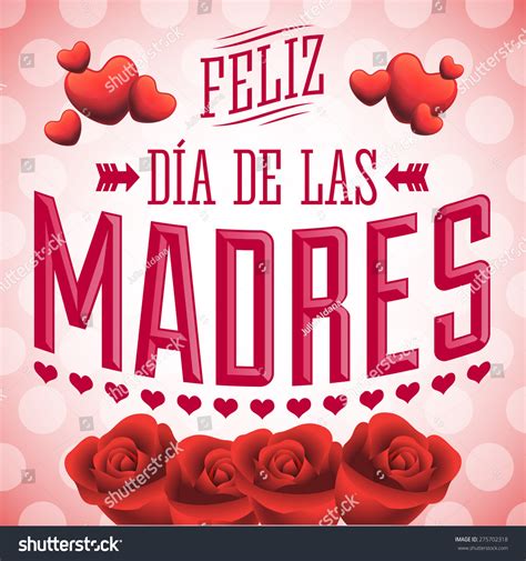 Feliz Dia De Las Madres Happy Mother S Day Spanish Text Illustration Vector Card Roses And