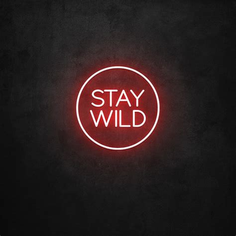Stay Wild Led Neon Sign Neon Direct