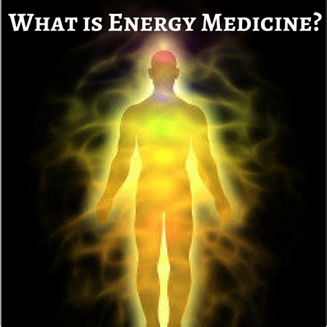 Learn About Energy Medicine Energy Healing Energy Medicine Energy
