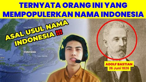 ASAL MULA NAMA INDONESIA TERNYATA BUKAN INDONESIA YouTube