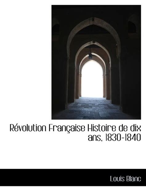 R Volution Fran Aise Histoire De Dix Ans 1830 1840 Paperback