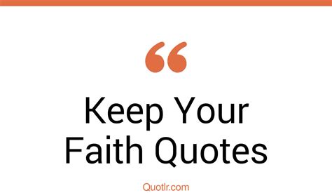 91 Mind Blowing Keep Your Faith Quotes That Will Unlock Your True