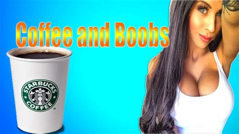 Coffee And Boobs Youtube