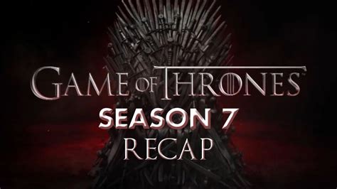 Game Of Thrones Season 7 Recap All You Need To Know About Got S7