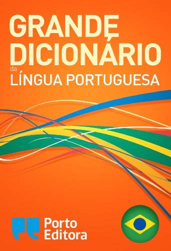 Grande Dicionário Da Língua Portuguesa Da Porto Editora Portuguese Edition Ebook Porto