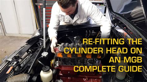 Mgb Cylinder Head Re Fitting With Step By Step Instructions Youtube