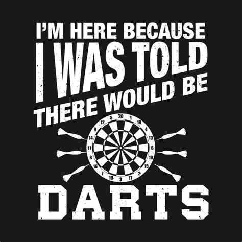 Dart Humor Quote For Darts Player Funny Darts Darts T Shirt Teepublic