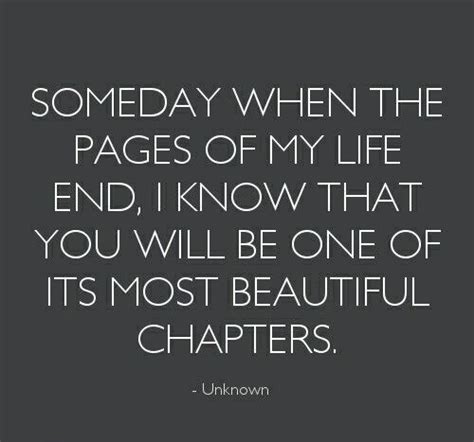 Someday When The Pages Of My Life End I Know That You Will Be One Of