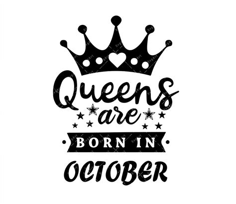 Birthday Queen Svg Png Pdf Queens Are Born In October Svg Birthday