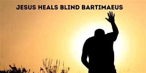 Jesus Heals Blind Bartimaeus Preachers Corner