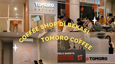 Coffee Shop Di Bekasi Tomoro Coffee Youtube