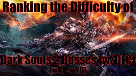 Dark Souls 2 Sotfs Ranking The Bosses From Easiest To Hardest Wdlc