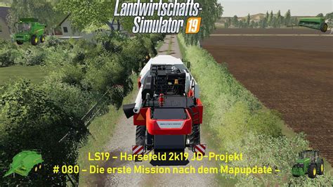 Ls19 Harsefeld 2k19 Jd Projekt 080 Die Erste Mission Nach Dem Mapupdate Youtube