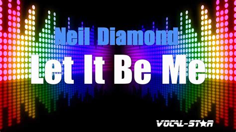Neil Diamond Let It Be Me Karaoke Version With Lyrics Hd Vocal Star