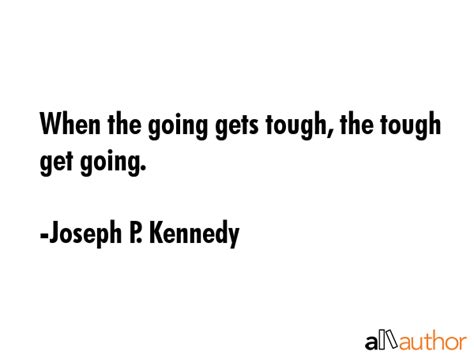 When The Going Gets Tough The Tough Get Quote