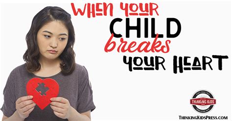When Your Child Breaks Your Heart How To Survive Thinking Kids