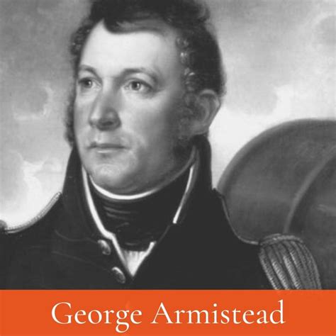 George Armistead Facts And Accomplishments The History Junkie