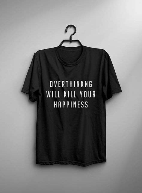 Overthinking Will Kill Your Happiness Meditation Positive Vibes Shirts