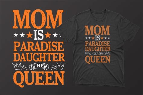 Mom Is Paradise Daughter Is Her Queen Mothers Day T Shirt Mothers Day T Shirt Ideas Mothers
