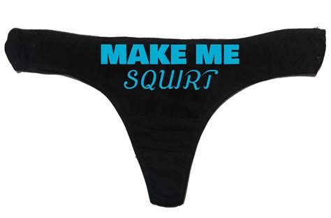 Make Me Squirt Funny Sexy Thong Panty Funny Rude Panty Etsy