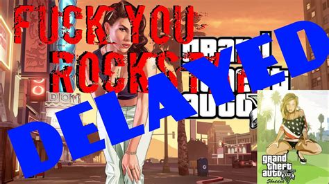 Fuck You Rockstar Grand Theft Auto V Delayed Again Youtube
