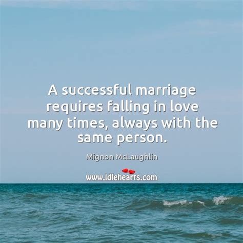 a successful marriage requires falling in love many times always with the same person idlehearts