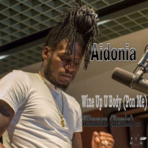 Wine Up U Body Pon Me Wikaman Remix Single By Aidonia Spotify