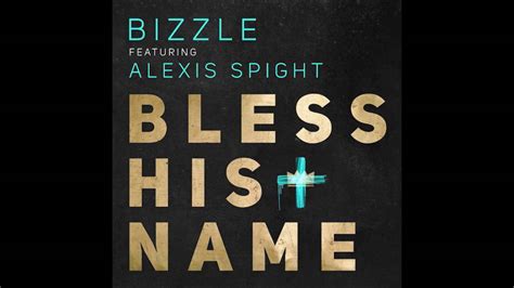Christian Rap Bizzle Bless His Name Ft Alexis Spight Crowns And