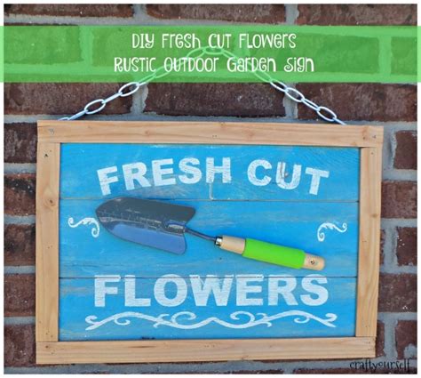 Get inspired with these garden diy projects that anyone can do, from plant labels to raised garden beds. DIY Fresh Cut Flowers Rustic Outdoor Garden Sign - Craft