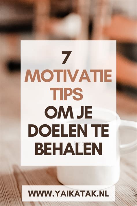 Motivatie Motivatie Verhogen Motivatie Tips Motiverende Citaten