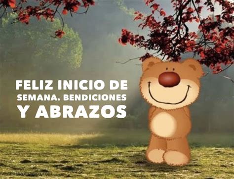 Feliz Inicio De Semana Bendiciones Y Abrazos♡ Saludos De Buenos