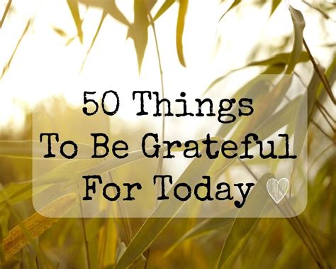 50 Things To Be Grateful For Today Grateful Im Grateful Expressing