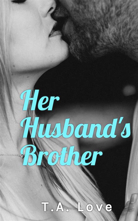 Her Husband S Brother Erotica Short By T A Love Goodreads